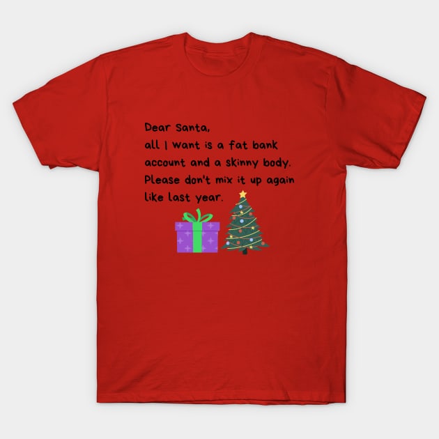 Dear Santa funny Christmas letter - Christmas is approaching T-Shirt by Rubi16